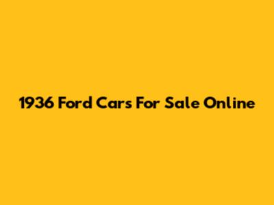 1936 Ford Cars For Sale Online