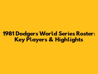1981 Dodgers World Series Roster: Key Players & Highlights