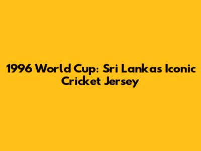 1996 World Cup: Sri Lanka's Iconic Cricket Jersey