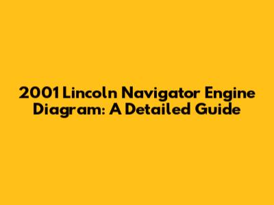 2001 Lincoln Navigator Engine Diagram: A Detailed Guide