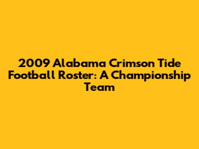 2009 Alabama Crimson Tide Football Roster: A Championship Team