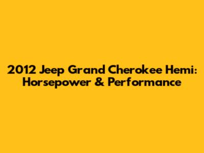 2012 Jeep Grand Cherokee Hemi: Horsepower & Performance