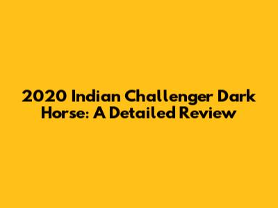 2020 Indian Challenger Dark Horse: A Detailed Review
