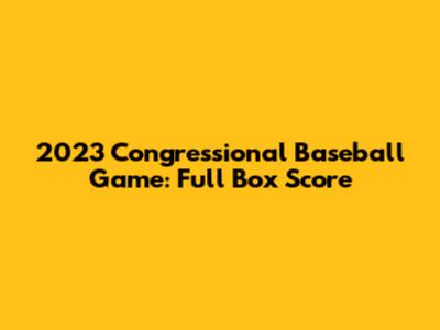 2023 Congressional Baseball Game: Full Box Score