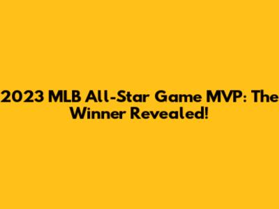 2023 MLB All-Star Game MVP: The Winner Revealed!