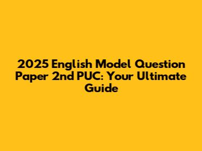2025 English Model Question Paper 2nd PUC: Your Ultimate Guide