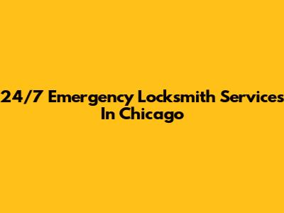 24/7 Emergency Locksmith Services In Chicago