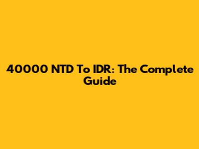 40000 NTD To IDR: The Complete Guide