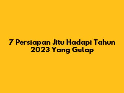 7 Persiapan Jitu Hadapi Tahun 2023 Yang 'Gelap'