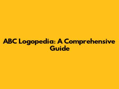 ABC Logopedia: A Comprehensive Guide