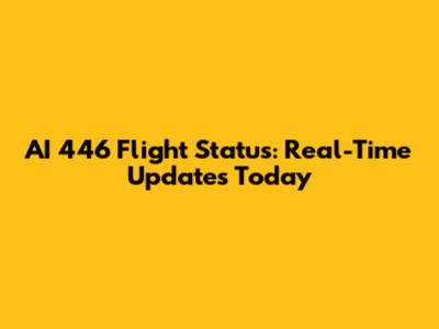 AI 446 Flight Status: Real-Time Updates Today