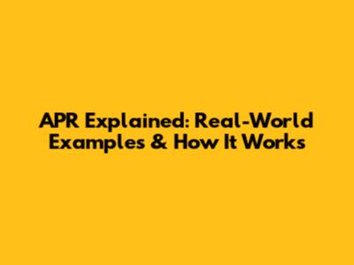 APR Explained: Real-World Examples & How It Works