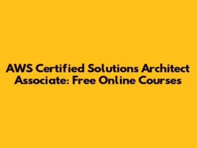 AWS Certified Solutions Architect Associate: Free Online Courses