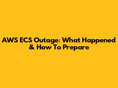 AWS ECS Outage: What Happened & How To Prepare