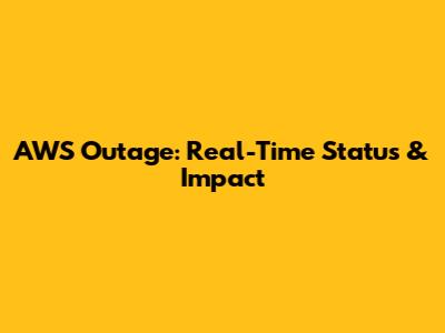 AWS Outage: Real-Time Status & Impact