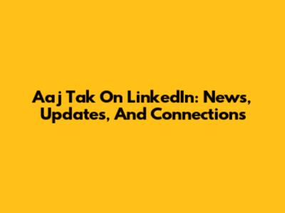 Aaj Tak On LinkedIn: News, Updates, And Connections
