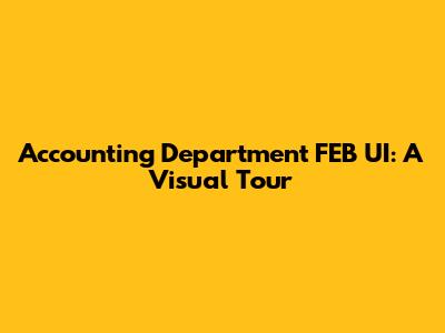 Accounting Department FEB UI: A Visual Tour