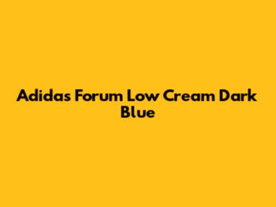 Adidas Forum Low Cream Dark Blue