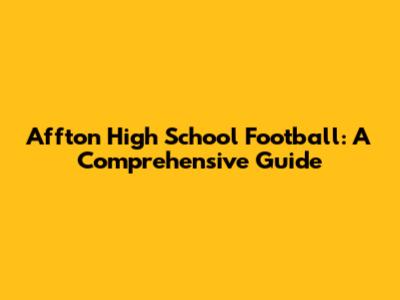 Affton High School Football: A Comprehensive Guide