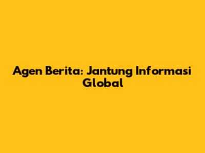 Agen Berita: Jantung Informasi Global