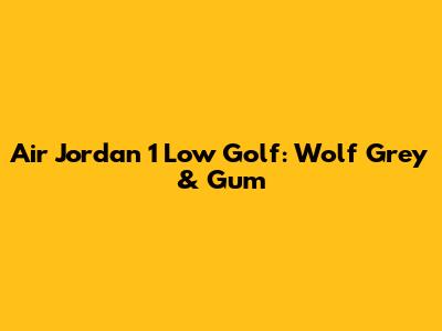 Air Jordan 1 Low Golf: Wolf Grey & Gum