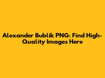 Alexander Bublik PNG: Find High-Quality Images Here