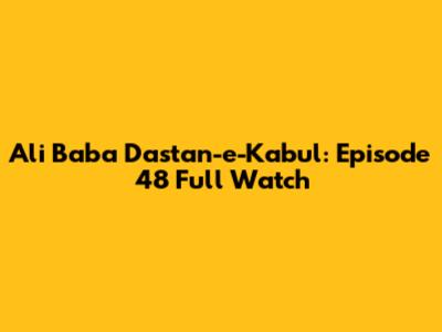 Ali Baba Dastan-e-Kabul: Episode 48 Full Watch
