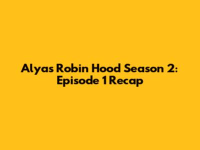 Alyas Robin Hood Season 2: Episode 1 Recap