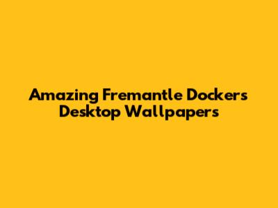 Amazing Fremantle Dockers Desktop Wallpapers