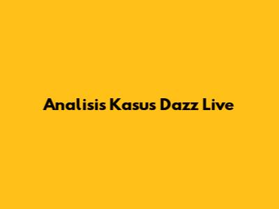 Analisis Kasus Dazz Live