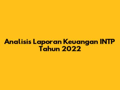 Analisis Laporan Keuangan INTP Tahun 2022
