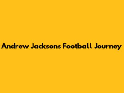Andrew Jackson's Football Journey