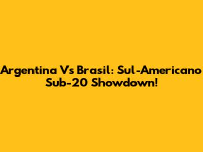Argentina Vs Brasil: Sul-Americano Sub-20 Showdown!
