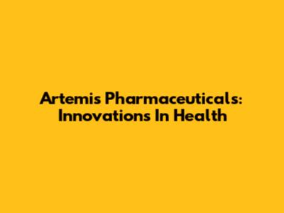 Artemis Pharmaceuticals: Innovations In Health