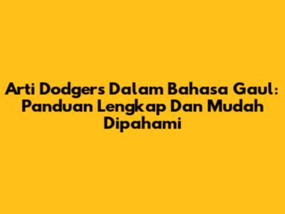 Arti Dodgers Dalam Bahasa Gaul: Panduan Lengkap Dan Mudah Dipahami