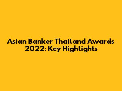 Asian Banker Thailand Awards 2022: Key Highlights