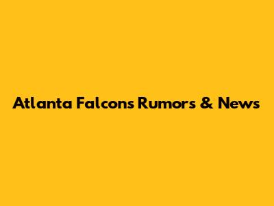Atlanta Falcons Rumors & News