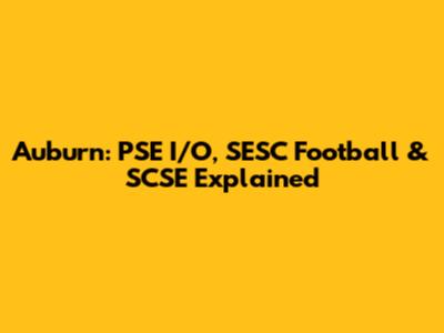 Auburn: PSE I/O, SESC Football & SCSE Explained