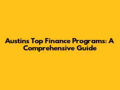 Austin's Top Finance Programs: A Comprehensive Guide