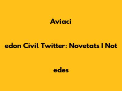 Aviaci
edon Civil Twitter: Novetats I Not
edes