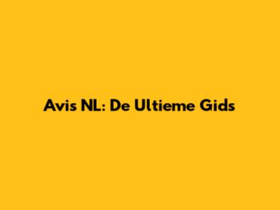 Avis NL: De Ultieme Gids