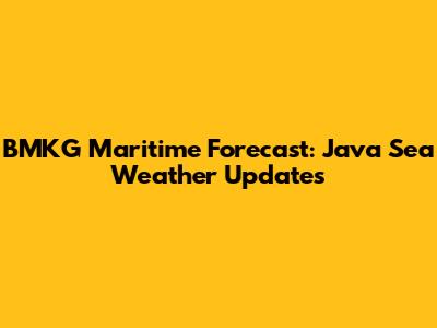 BMKG Maritime Forecast: Java Sea Weather Updates