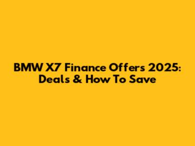 BMW X7 Finance Offers 2025: Deals & How To Save