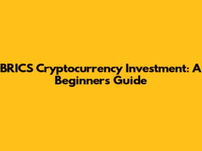 BRICS Cryptocurrency Investment: A Beginner's Guide