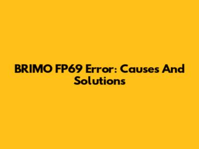 BRIMO FP69 Error: Causes And Solutions