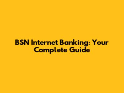 BSN Internet Banking: Your Complete Guide