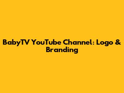 BabyTV YouTube Channel: Logo & Branding
