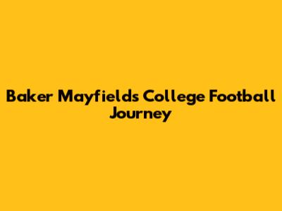 Baker Mayfield's College Football Journey