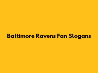 Baltimore Ravens Fan Slogans