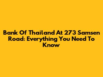 Bank Of Thailand At 273 Samsen Road: Everything You Need To Know